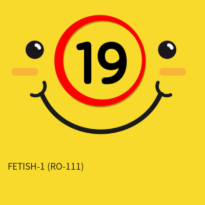 FETISH-1 (RO-111)